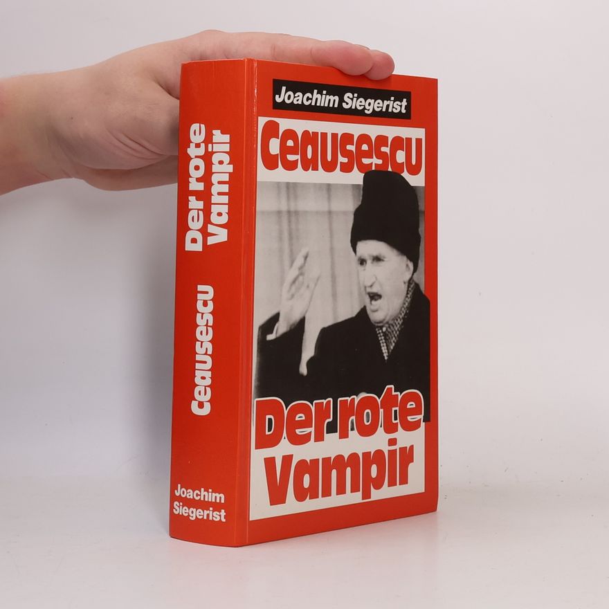 Joachim Siegerist Ceausescu - der rote Vampir