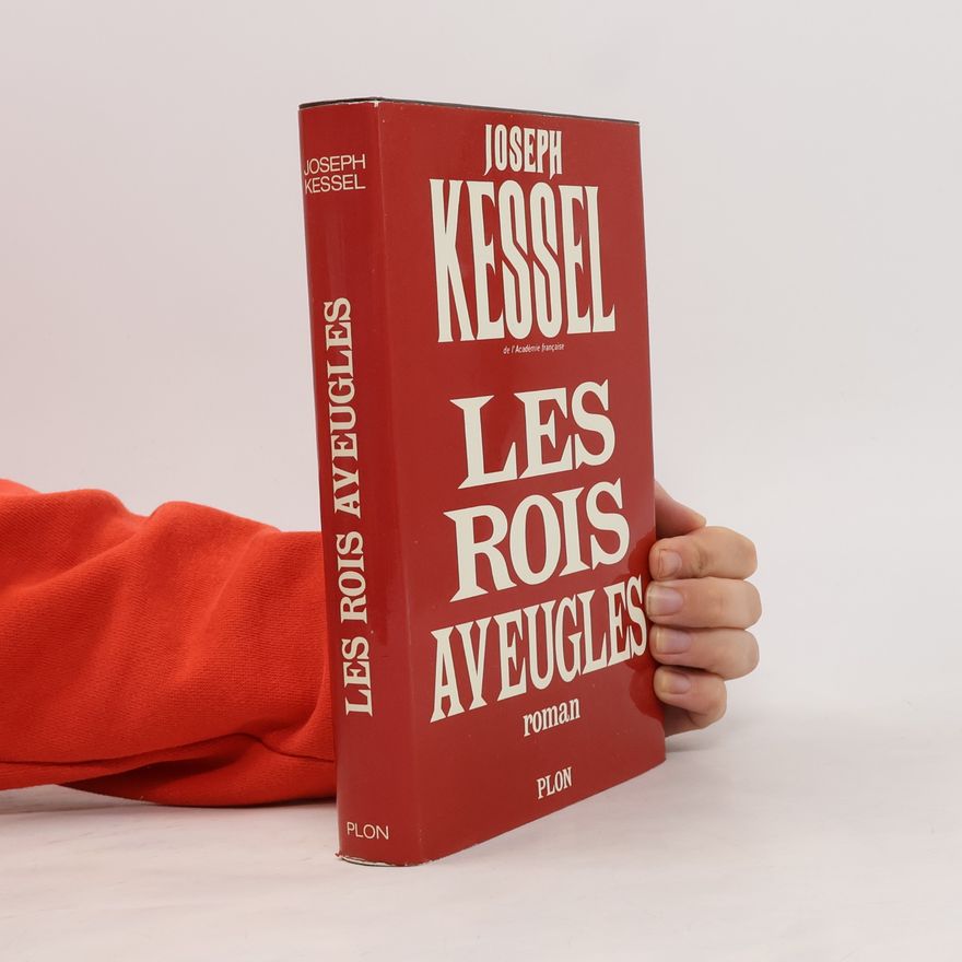 Joseph Kessel Les rois aveugles