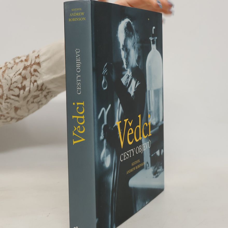 Andrew Robinson Vědci: Cesty objevů