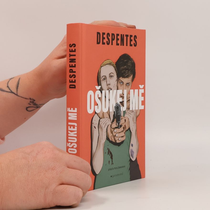 Virginie Despentes Ošukej mě