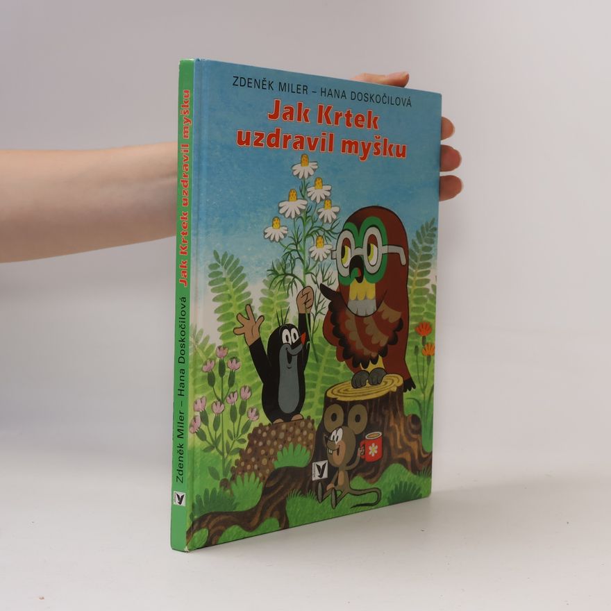 Zdeněk Miler Jak Krtek uzdravil myšku