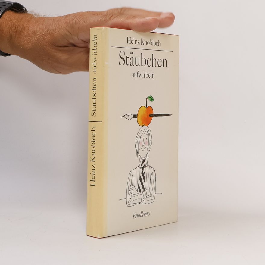 Heinz Knobloch Stäubchen aufwirbeln : Feuilletons