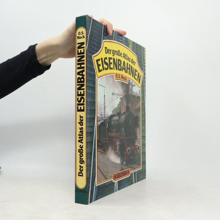 O. S. Nock Der grosse Atlas der Eisenbahnen