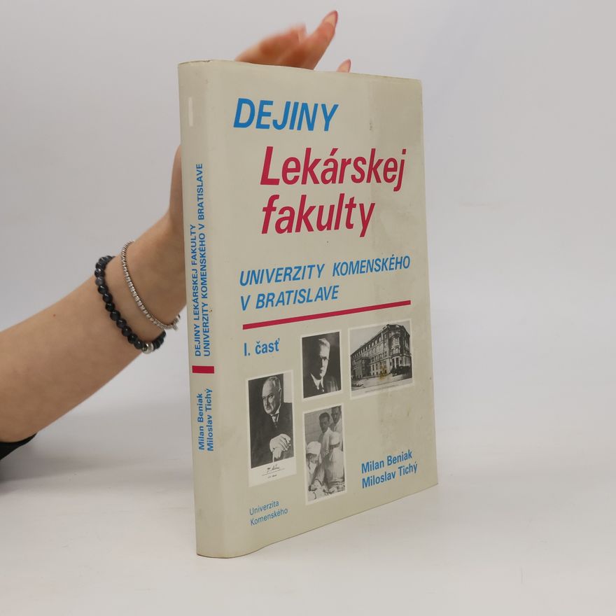 Miloslav Tichý Dejiny Lekárskej fakulty Univerzity Komenského v Bratislave I. časť