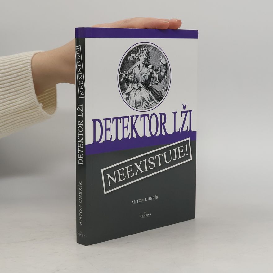 Anton Uherík Detektor lži neexistuje