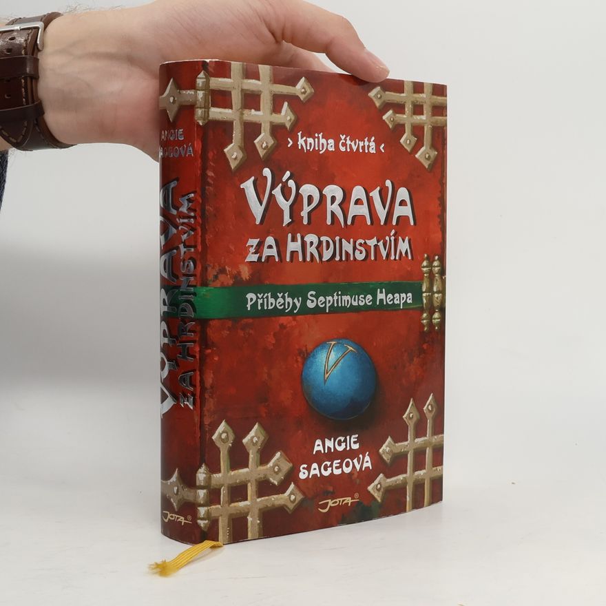 Angie Sage Příběhy Septimuse Heapa. Díl IV. Výprava za hrdinstvím