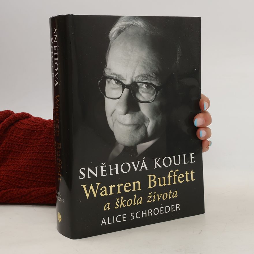 Alice Schroeder Sněhová koule, Warren Buffett a škola života
