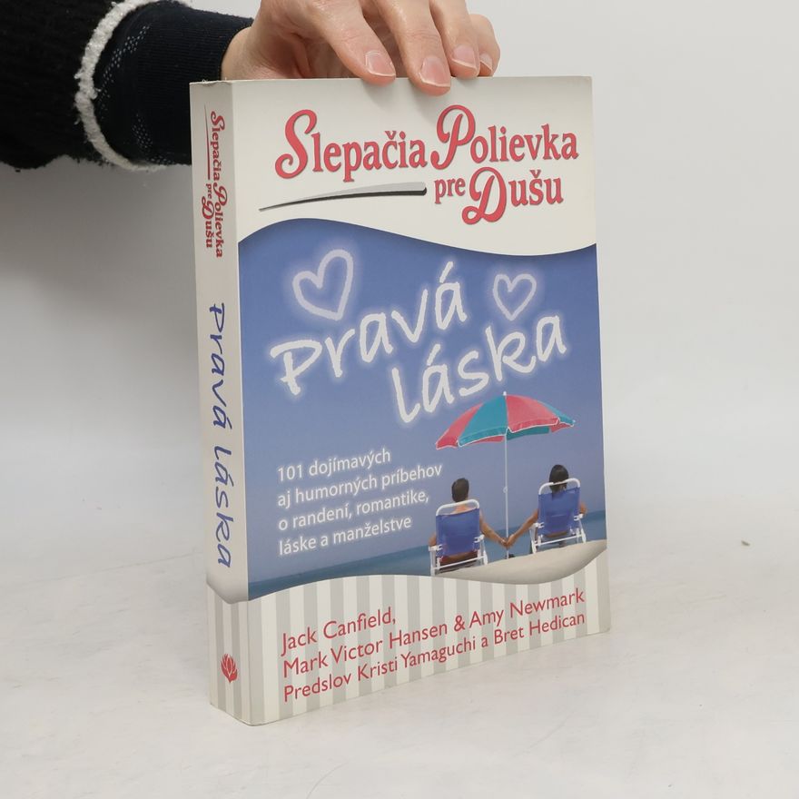 Amy Newmark Slepačia polievka pre dušu: Pravá láska