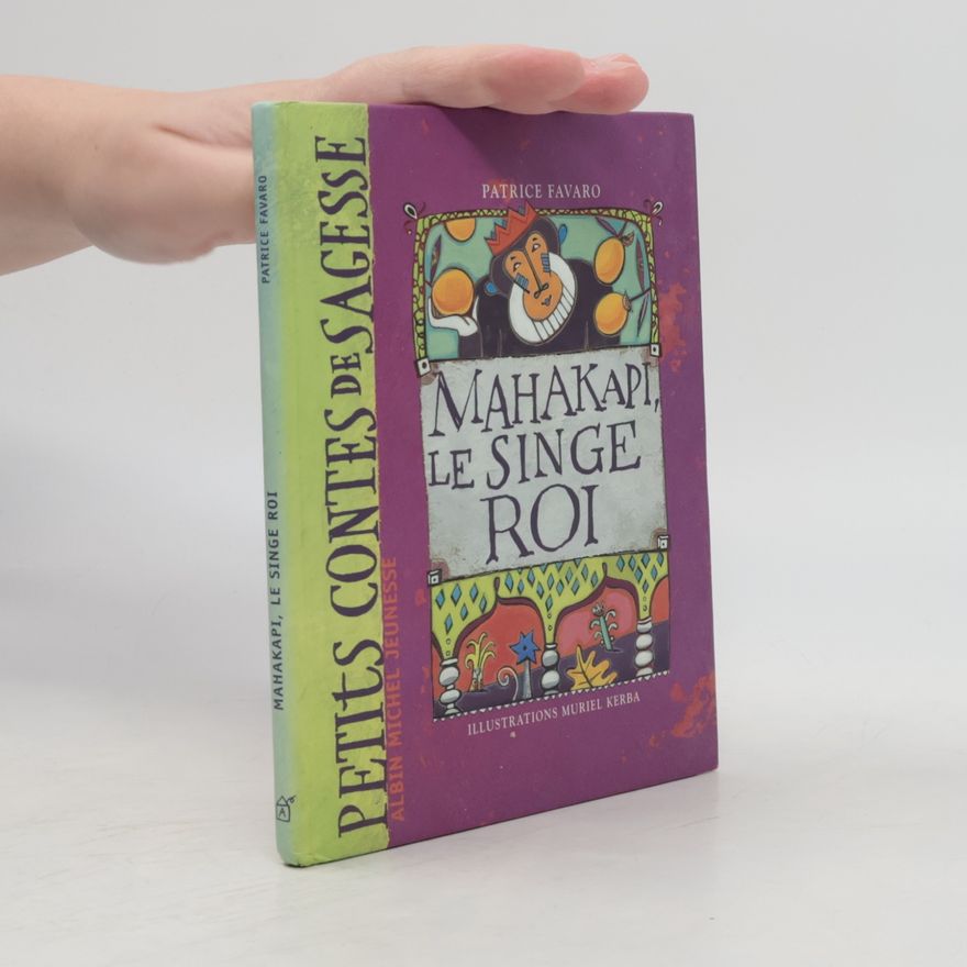 Muriel Kerba Petits contes de sagesse: Mahakapi, le singe roi
