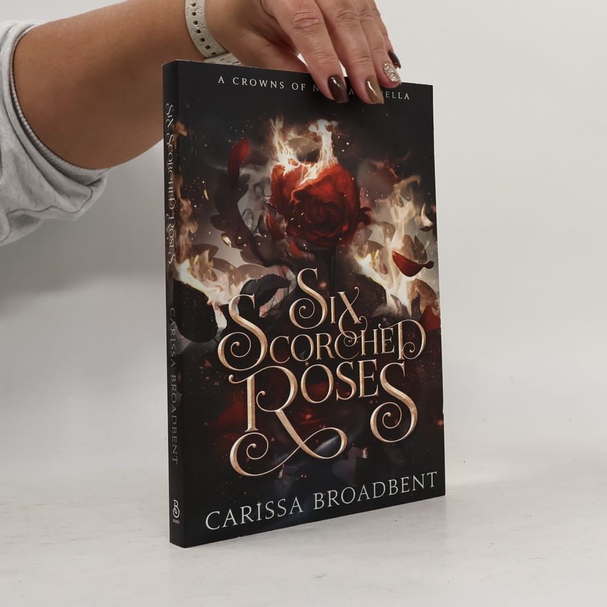 Carissa Broadbent Six Scorched Roses