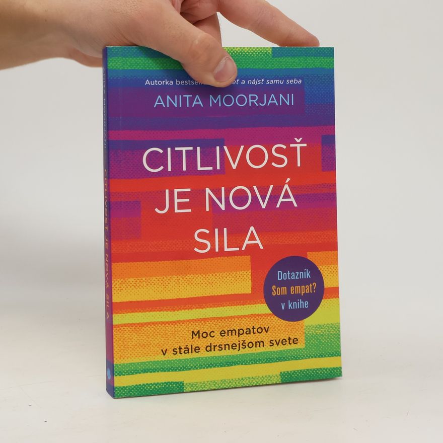 Anita Moorjani Citlivosť je nová sila Moc empatov v stále drsnejšom svete