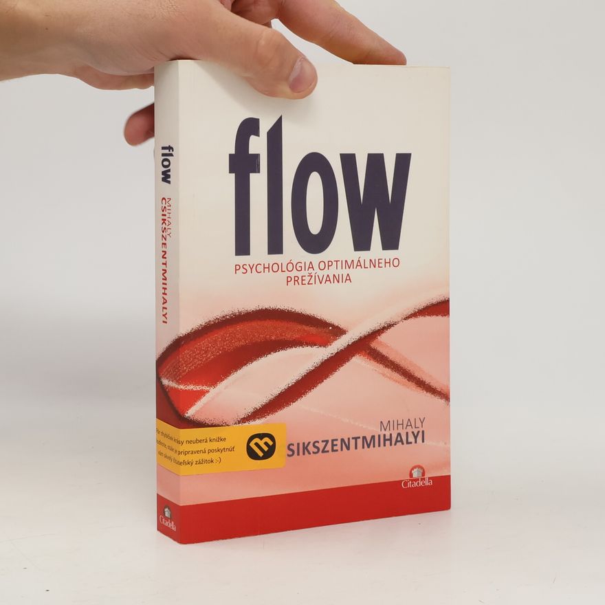 Mihaly Csikszentmihalyi Flow - Psychológia optimálneho prežívania