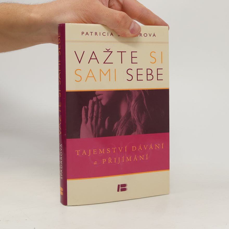 Patricia R. Spadaro Važte si sami sebe : tajemství dávání a přijímání