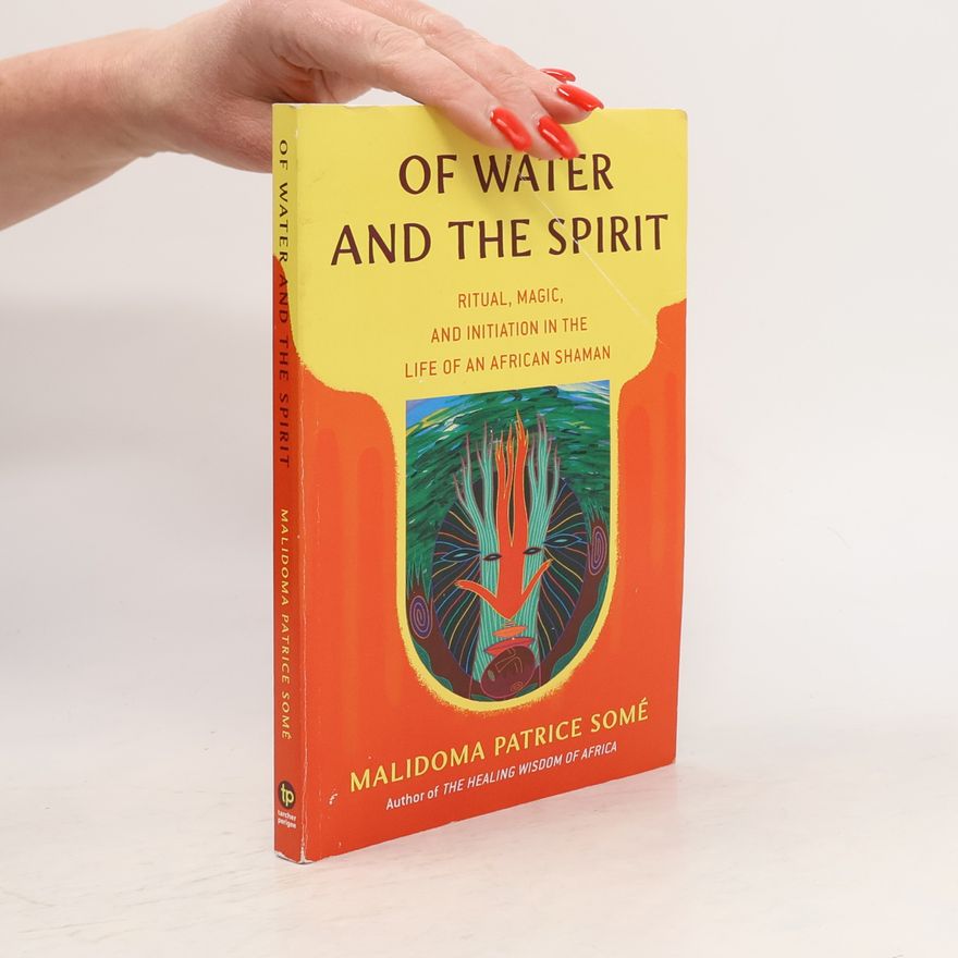 Malidoma Patrice Somé Of Water and the Spirit