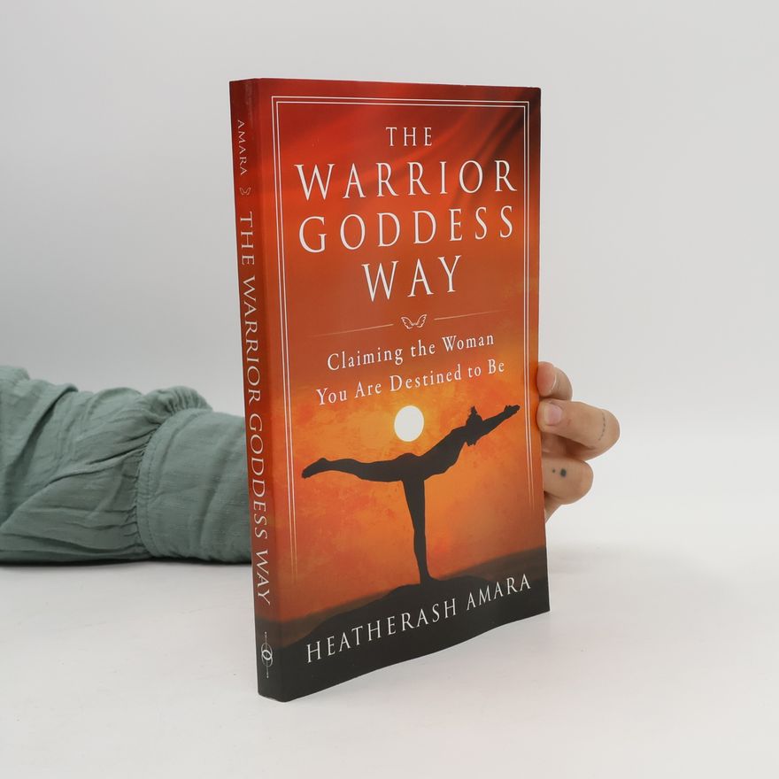 Amara Heatherash The Warrior Goddess Way
