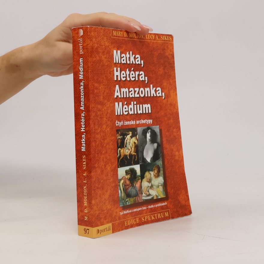 Lucy Anne Sikes Matka, hetéra, amazonka, médium : čtyři ženské archetypy