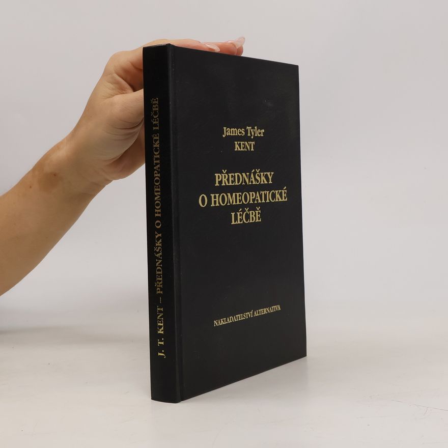 James Tyler Kent Přednášky o homeopatické léčbě