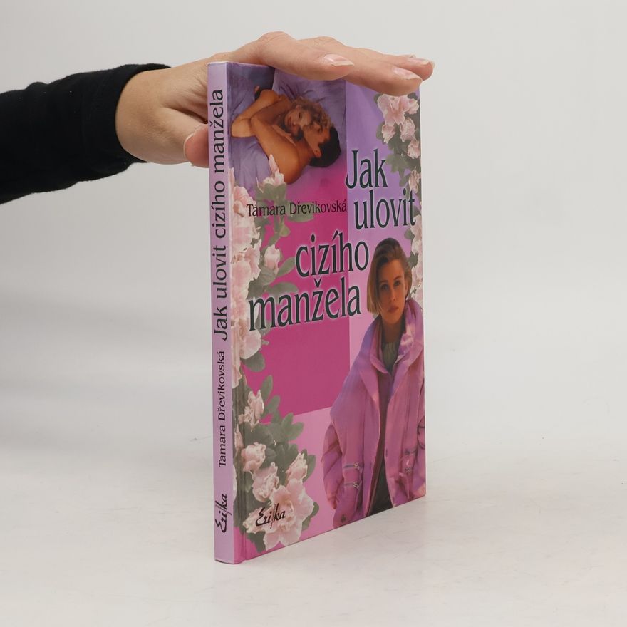 Tamara Dřevikovská Jak ulovit cizího manžela