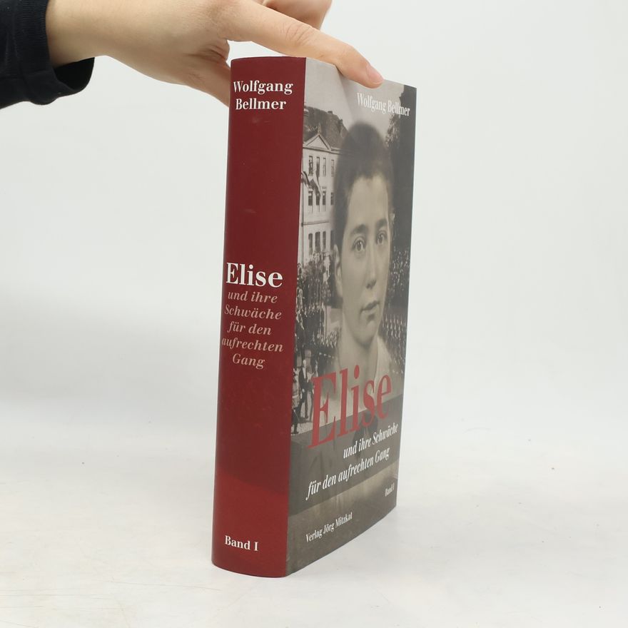 Wolfgang Bellmer Elise-Trilogie - 1: Elise und ihre Schwäche für den aufrechten Gang