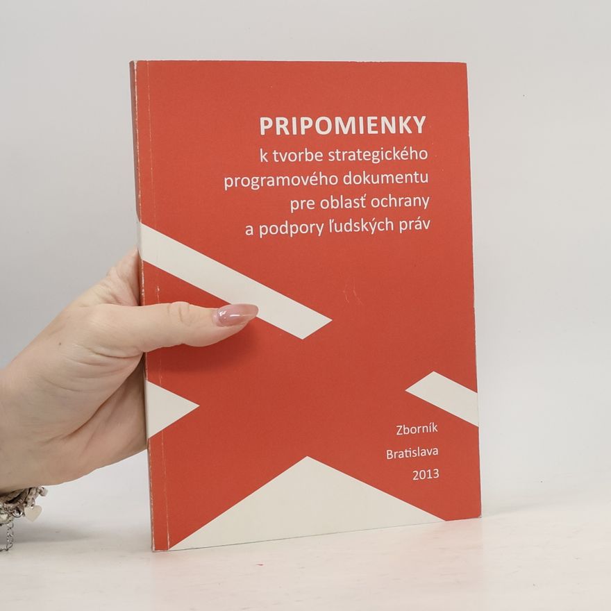 Kolektiv autorů Pripomienky k tvorbe strategického programového dokumentu pre oblasť ochrany a podpory ľudských práv
