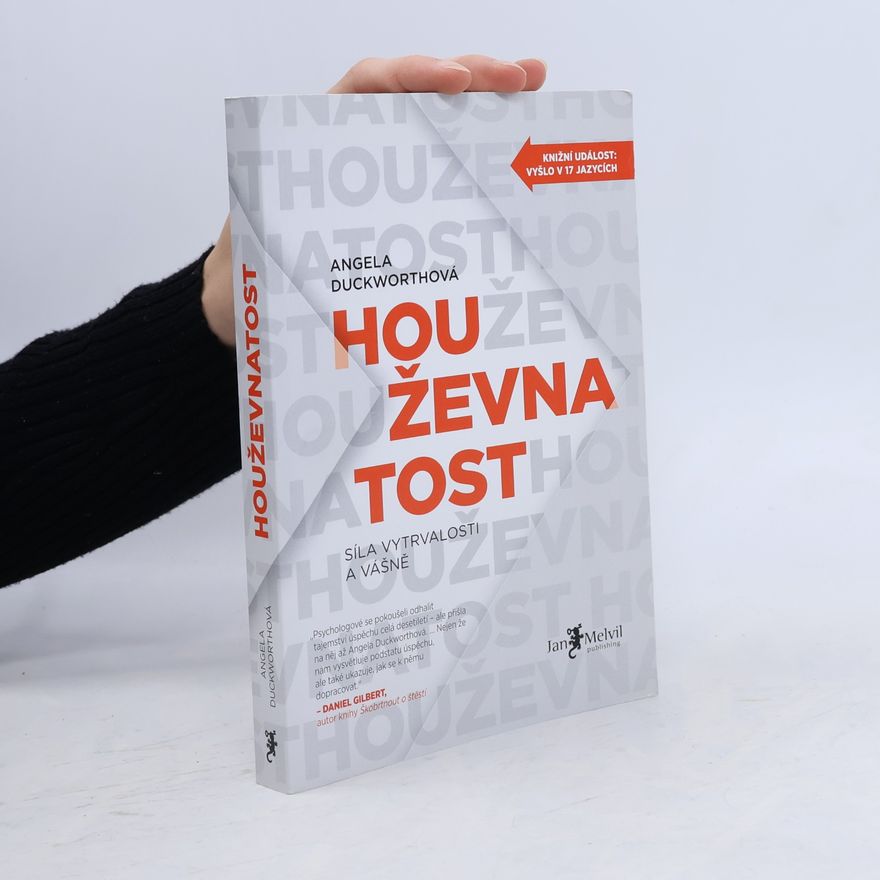 Angela Duckworth Houževnatost. Síla vytrvalosti a vášně