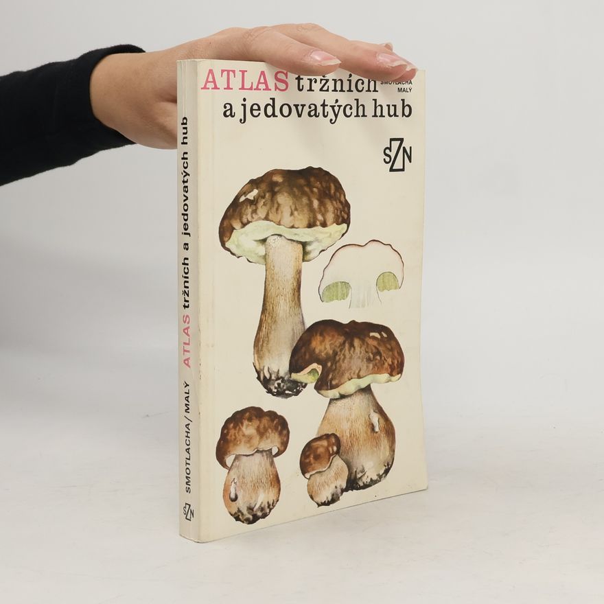 Miroslav Smotlacha Atlas tržních a jedovatých hub