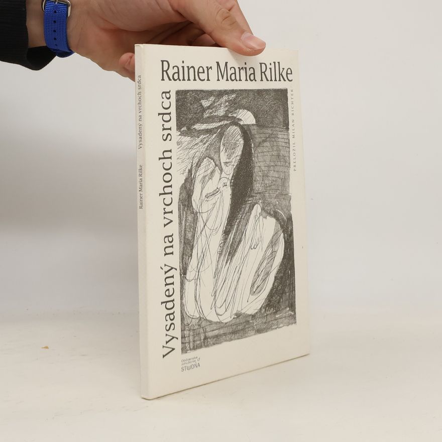 Rainer Maria Rilke Vysadený na vrchoch srdca