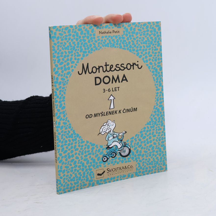Pauline Amelin Montessori doma : 3 - 6 let: Od myšlenek k činům