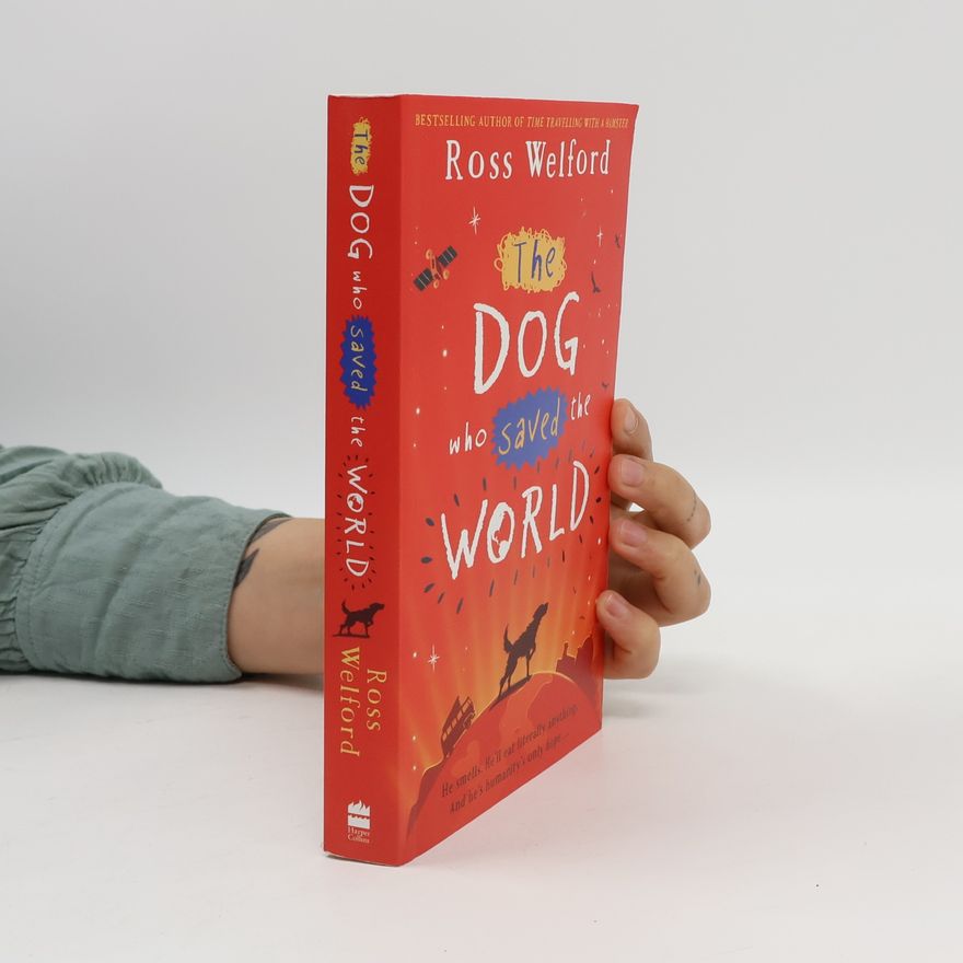 Ross Welford The Dog Who Saved the World
