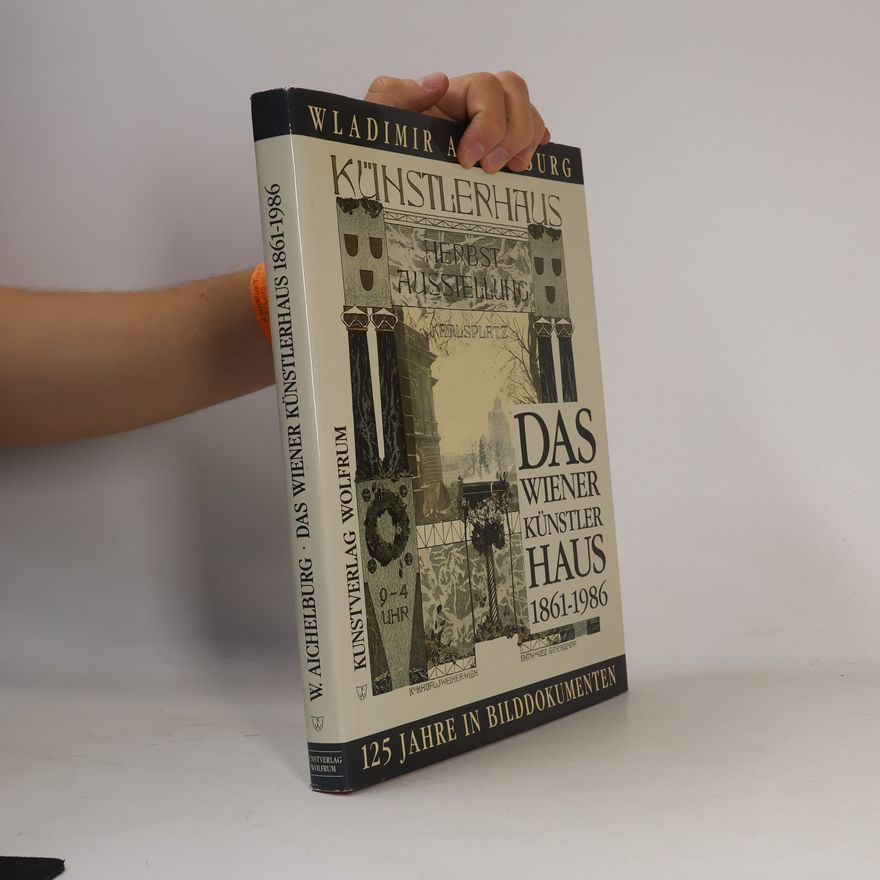 J. Weiner Das Wiener Künstlerhaus 1861-1986