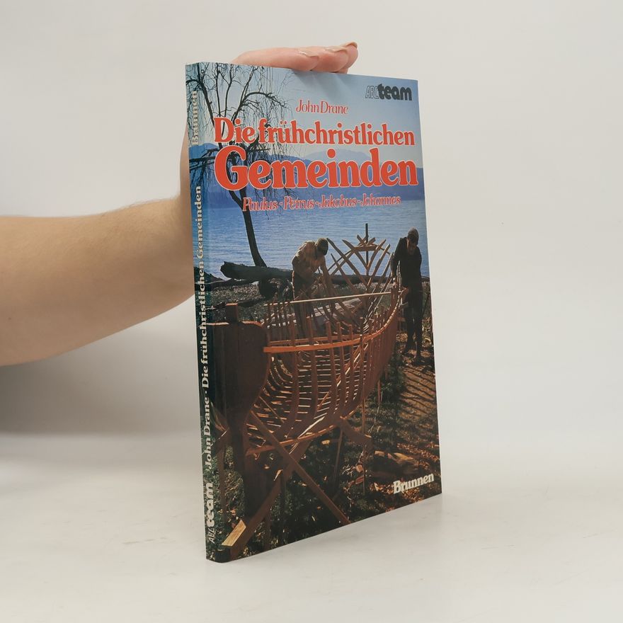 John Drane ABCteam: Die frühchristlichen Gemeinden: Paulus-Petrus-Jakobus-Johannes