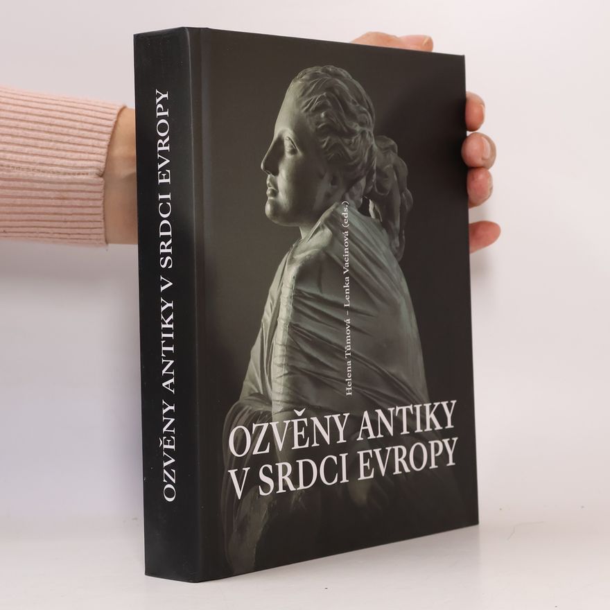Helena Tůmová Ozvěny antiky v srdci Evropy