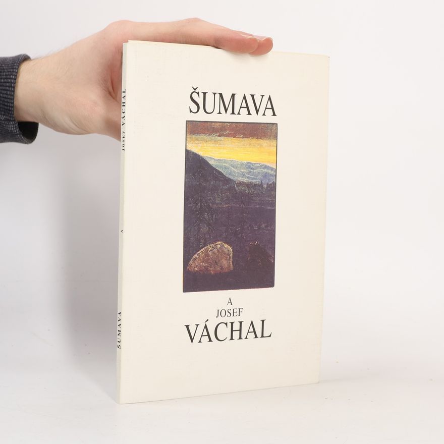 Josef Kroutvor Šumava a Josef Váchal