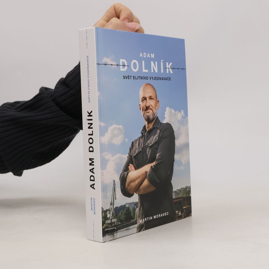 Martin Moravec Adam Dolník. Svět elitního vyjednavače