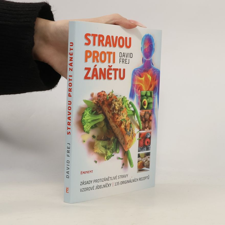 Jona Friedri Stravou proti zánětu. Zásady protizánětlivé stravy, vzorové jídelníčky, 135 originálních receptů