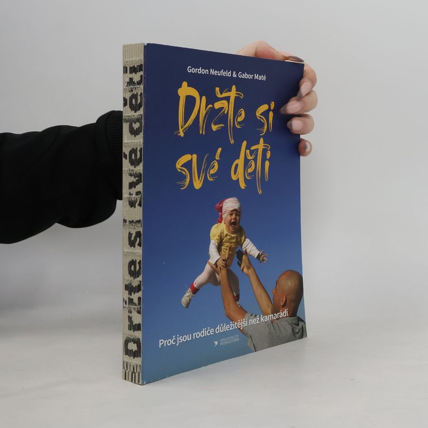 Gordon Neufeld Držte si své děti