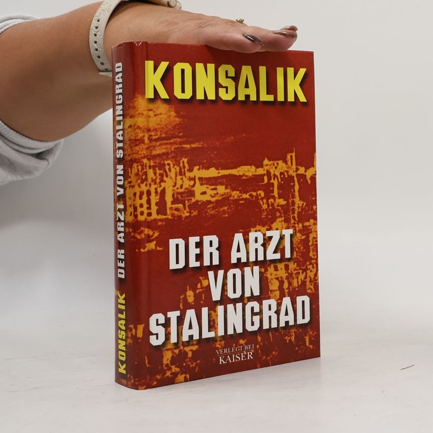 Heinz Günther Konsalik Der Arzt von Stalingrad