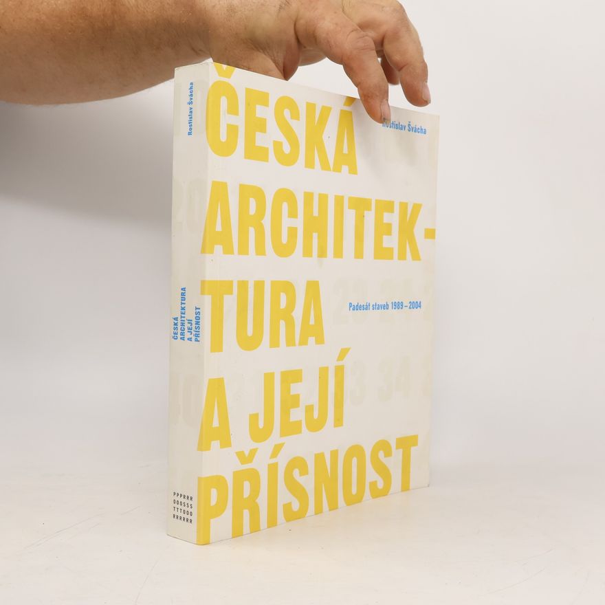 Rostislav Švácha Česká architektura a její přísnost