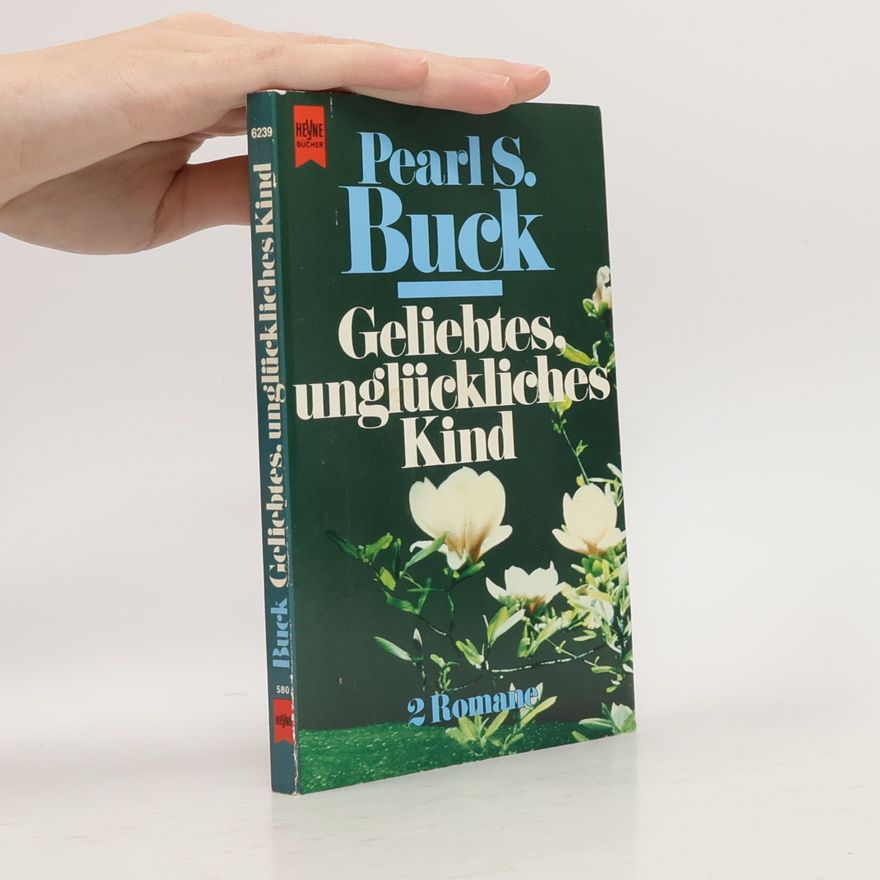Pearl S. Buck Geliebtes, unglückliches Kind