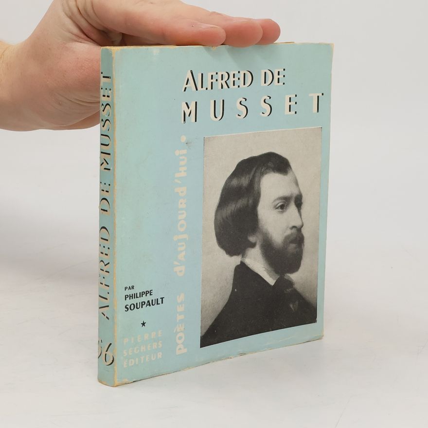 Philippe Soupault ALFRED DE MUSSET