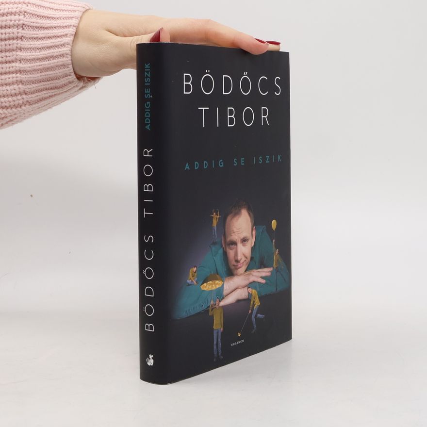 Bödőcs Tibor Addig se iszik