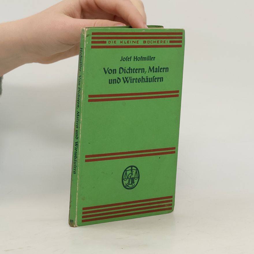 Josef Hofmiller Von Dichtern, Malern und Wirtshäusern