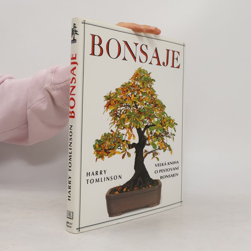 Harry Tomlinson Bonsaje. Veľká kniha o pestovaní bonsajov