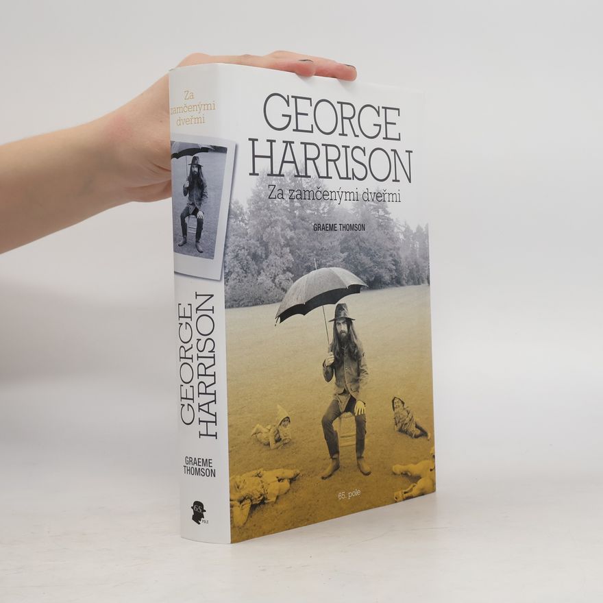 Graeme Thomson George Harrison: za zamčenými dveřmi