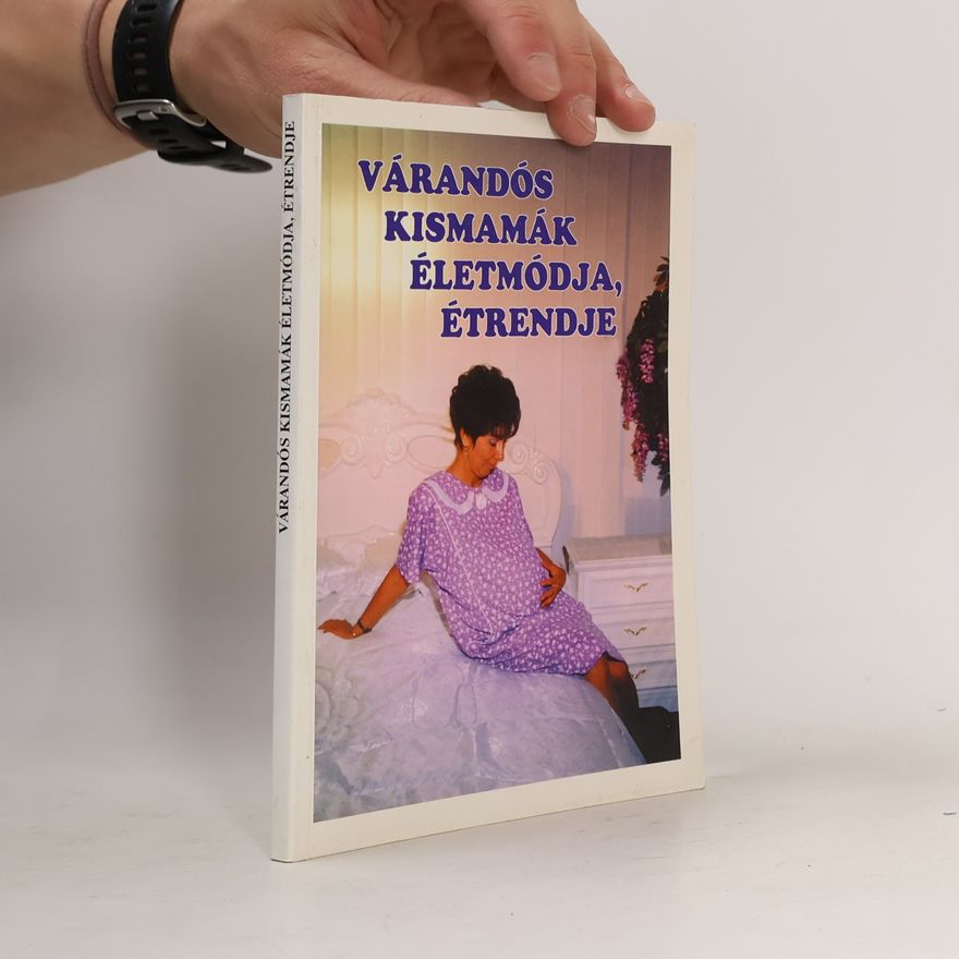 Devics Józsefné Várandós kismamák életmódja, étrendje