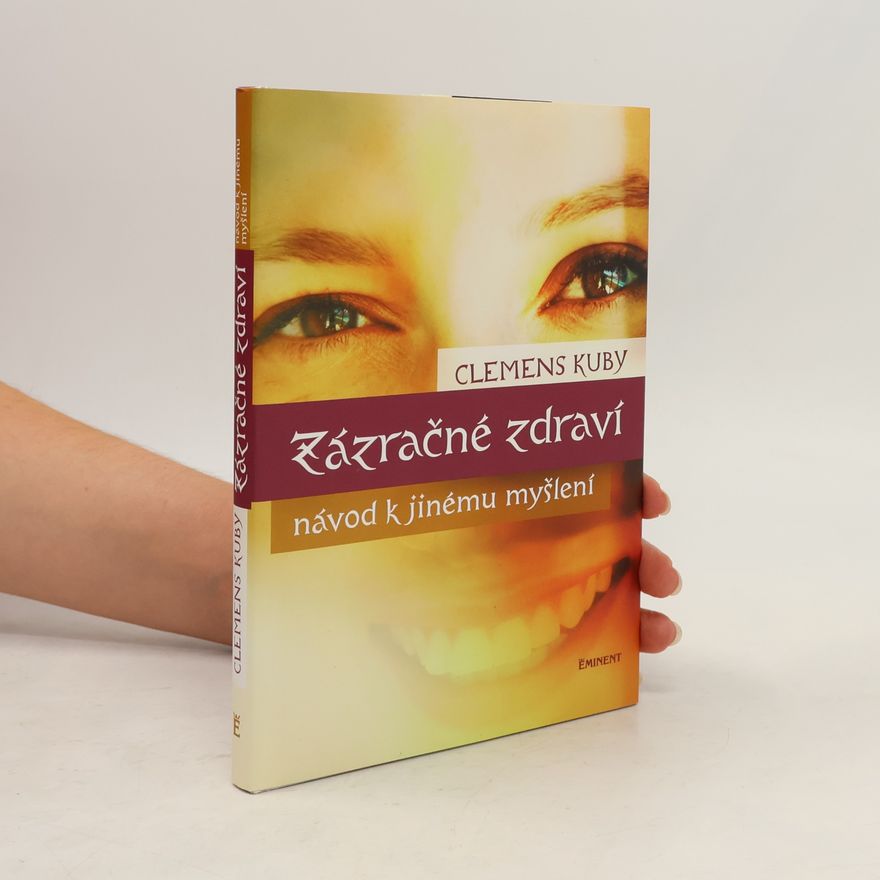 Clemens Kuby Zázračné zdraví. Návod k jinému myšlení