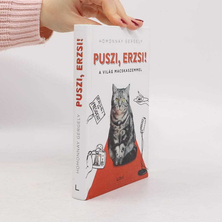 Gergely Homonnay Puszi, Erzsi! - A világ macskaszemmel