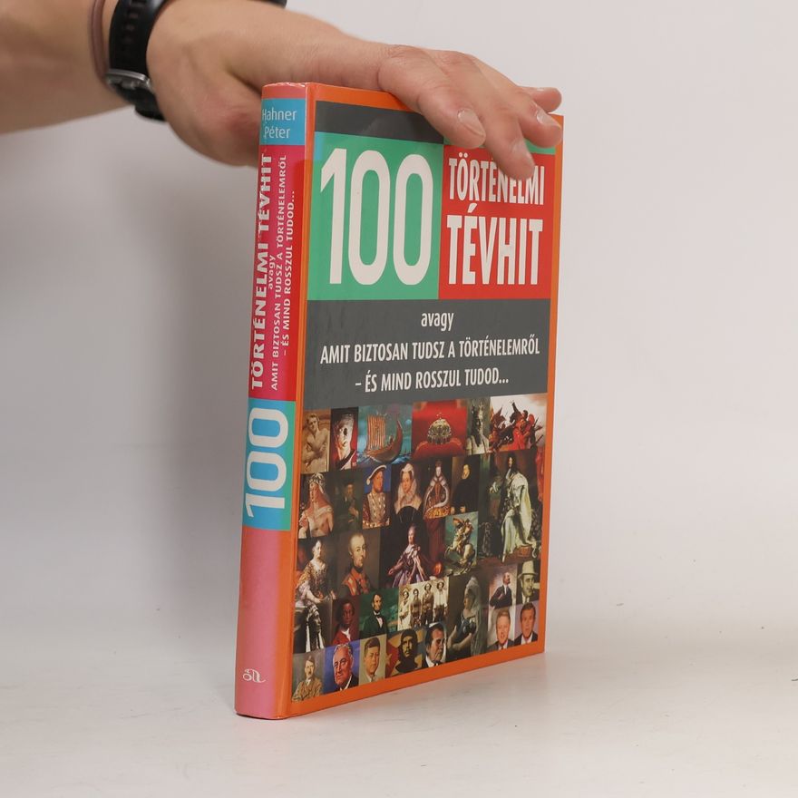 Péter Hahner 100 történelmi tévhit