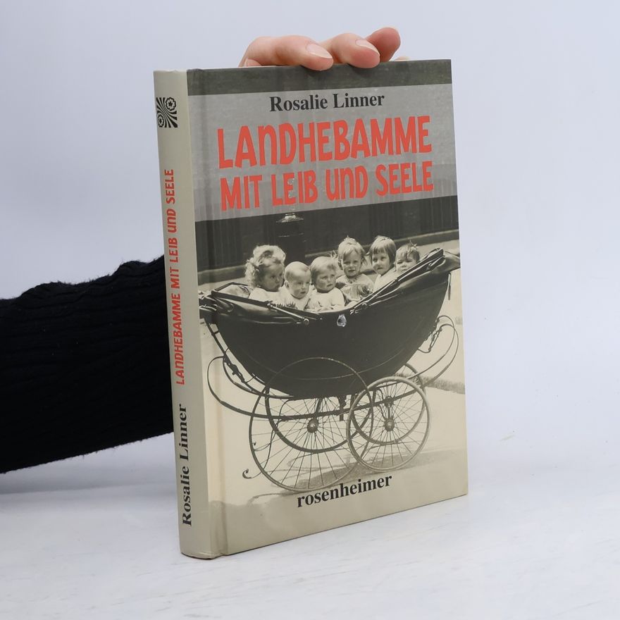 Rosalie Linner Landhebamme mit Leib und Seele