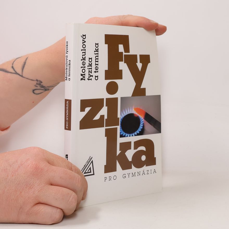 Karel Bartuška Fyzika pro gymnázia. Molekulová fyzika a termika